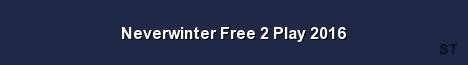 Neverwinter Free 2 Play 2016 