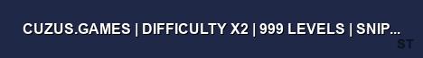 CUZUS GAMES DIFFICULTY X2 999 LEVELS SNIPER WARS Server Banner