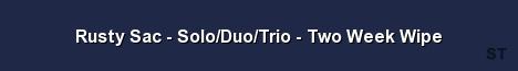 Rusty Sac Solo Duo Trio Two Week Wipe 