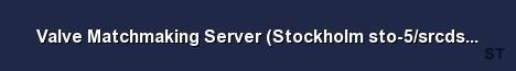 Valve Matchmaking Server Stockholm sto 5 srcds151 5 