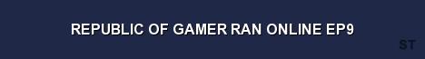 REPUBLIC OF GAMER RAN ONLINE EP9 Server Banner