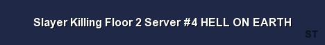 Slayer Killing Floor 2 Server 4 HELL ON EARTH Server Banner