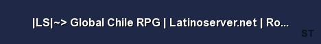 LS Global Chile RPG Latinoserver net Robos Bandas Server Banner