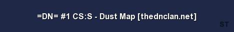DN 1 CS S Dust Map thednclan net Server Banner