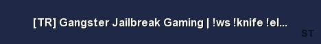 TR Gangster Jailbreak Gaming ws knife eldiven nameta Server Banner