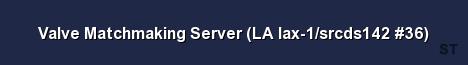 Valve Matchmaking Server LA lax 1 srcds142 36 Server Banner