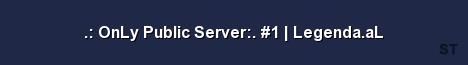 OnLy Public Server 1 Legenda aL 