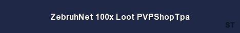 ZebruhNet 100x Loot PVPShopTpa 