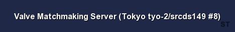 Valve Matchmaking Server Tokyo tyo 2 srcds149 8 