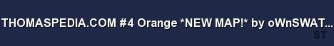 THOMASPEDIA COM 4 Orange NEW MAP by oWnSWAT MPP Server Banner