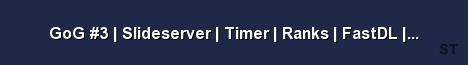 GoG 3 Slideserver Timer Ranks FastDL by gamed de Server Banner