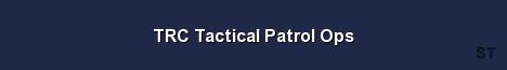 TRC Tactical Patrol Ops Server Banner