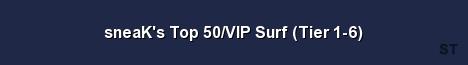 sneaK s Top 50 VIP Surf Tier 1 6 Server Banner