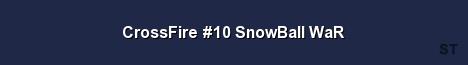 CrossFire 10 SnowBall WaR Server Banner