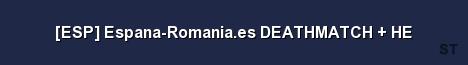 ESP Espana Romania es DEATHMATCH HE Server Banner