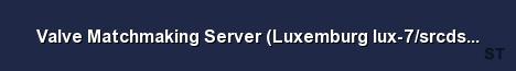Valve Matchmaking Server Luxemburg lux 7 srcds149 40 Server Banner