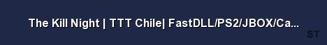 The Kill Night TTT Chile FastDLL PS2 JBOX Calendario 