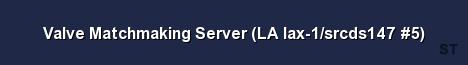 Valve Matchmaking Server LA lax 1 srcds147 5 Server Banner