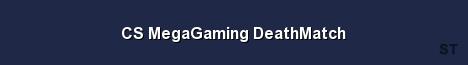 CS MegaGaming DeathMatch Server Banner