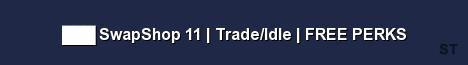 SwapShop 11 Trade Idle FREE PERKS Server Banner