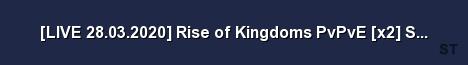 LIVE 28 03 2020 Rise of Kingdoms PvPvE x2 Semi RP server EU Server Banner