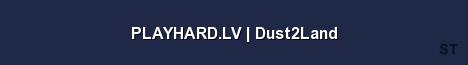 PLAYHARD LV Dust2Land Server Banner