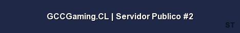 GCCGaming CL Servidor Publico 2 Server Banner