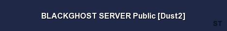 BLACKGHOST SERVER Public Dust2 Server Banner
