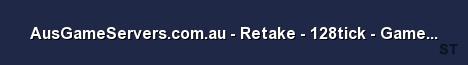 AusGameServers com au Retake 128tick GameME 1 Server Banner
