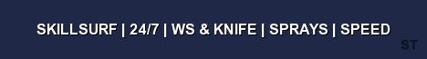 SKILLSURF 24 7 WS KNIFE SPRAYS SPEED Server Banner