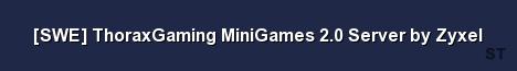 SWE ThoraxGaming MiniGames 2 0 Server by Zyxel Server Banner