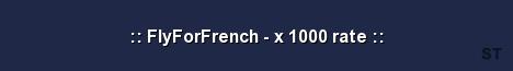 FlyForFrench x 1000 rate 