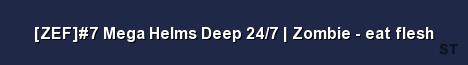 ZEF 7 Mega Helms Deep 24 7 Zombie eat flesh Server Banner
