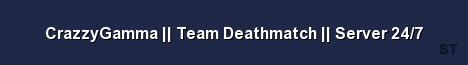 CrazzyGamma Team Deathmatch Server 24 7 Server Banner