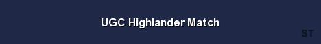 UGC Highlander Match 