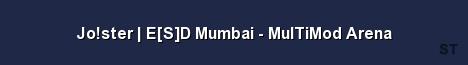 Jo ster E S D Mumbai MulTiMod Arena 