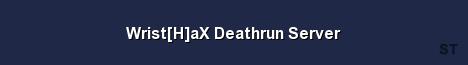 Wrist H aX Deathrun Server Server Banner