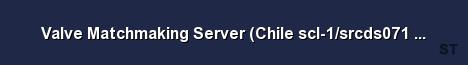 Valve Matchmaking Server Chile scl 1 srcds071 26 
