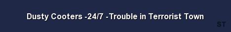 Dusty Cooters 24 7 Trouble in Terrorist Town Server Banner
