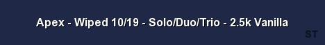 Apex Wiped 10 19 Solo Duo Trio 2 5k Vanilla Server Banner