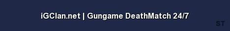 iGClan net Gungame DeathMatch 24 7 Server Banner