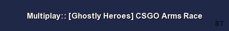 Multiplay Ghostly Heroes CSGO Arms Race Server Banner