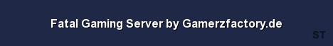 Fatal Gaming Server by Gamerzfactory de Server Banner