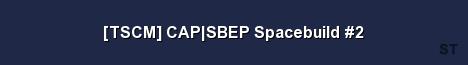 TSCM CAP SBEP Spacebuild 2 Server Banner