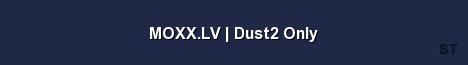 MOXX LV Dust2 Only Server Banner
