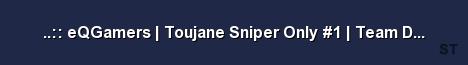 eQGamers Toujane Sniper Only 1 Team Deathmatch w Server Banner