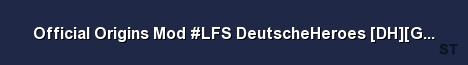 Official Origins Mod LFS DeutscheHeroes DH GER only PV Server Banner