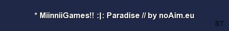 MiinniiGames Paradise by noAim eu Server Banner