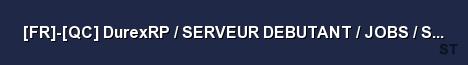 FR QC DurexRP SERVEUR DEBUTANT JOBS SERIOUS RP D Server Banner