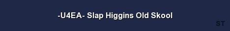 U4EA Slap Higgins Old Skool Server Banner